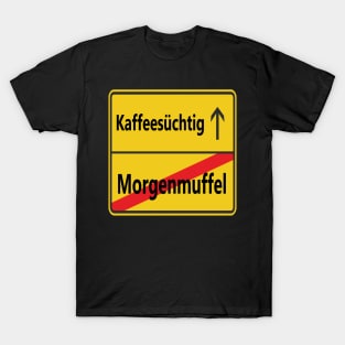 Morgenmuffel? Kaffeesüchtig! T-Shirt